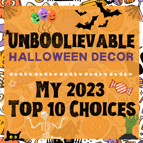 UnBOOlievable Halloween Decor: My 2023 Top 10 Choices